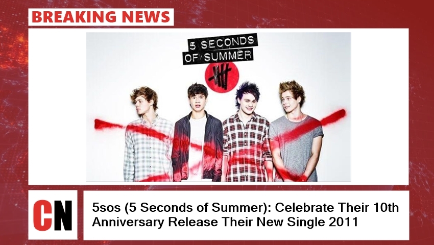 5sos (5 Seconds of Summer): Celebrate Their 10th Anniversary Release Their New Single 2011