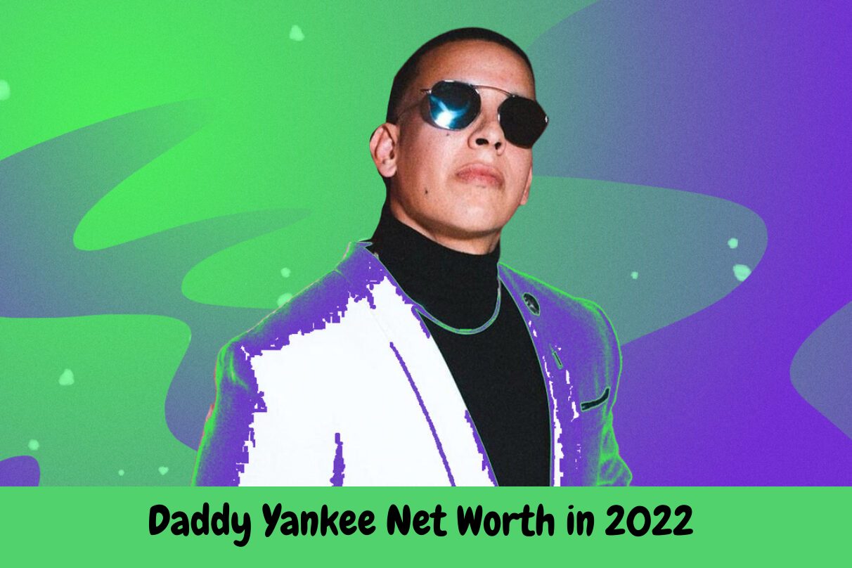 Daddy Yankee Net Worth in 2022