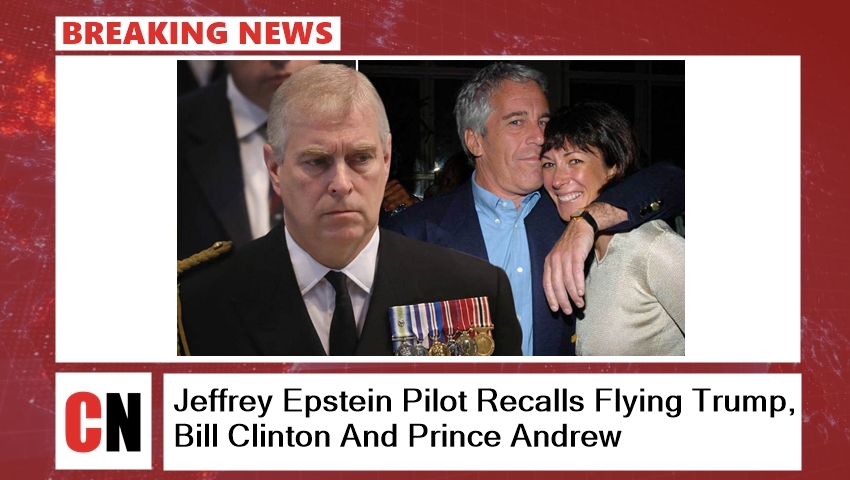 Jeffrey Epstein Pilot Recalls Flying Trump, Bill Clinton And Prince Andrew