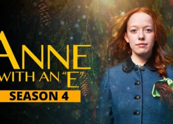 Anne With An E Season 4 Release Date and Trailer Updates