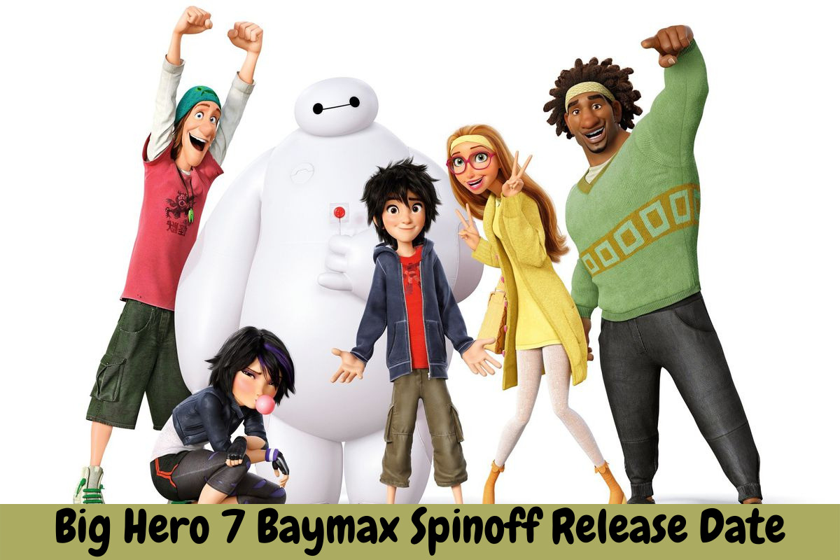 Big Hero 7 Baymax Spinoff Release Date
