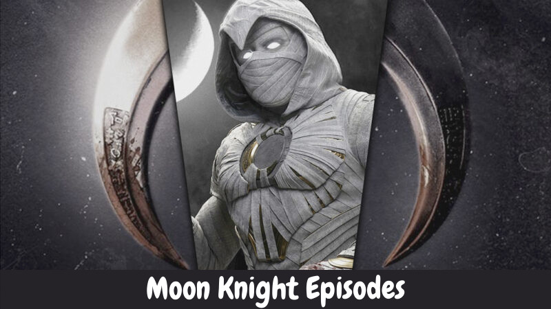 Moon Knight Episodes