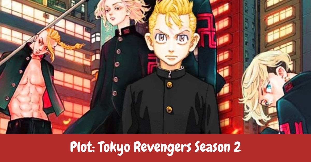 Plot: Tokyo Revengers Season 2