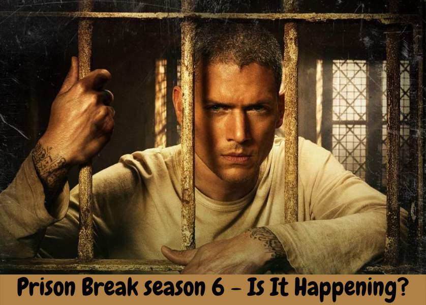 Prison Break season 6 - Is It Happening?