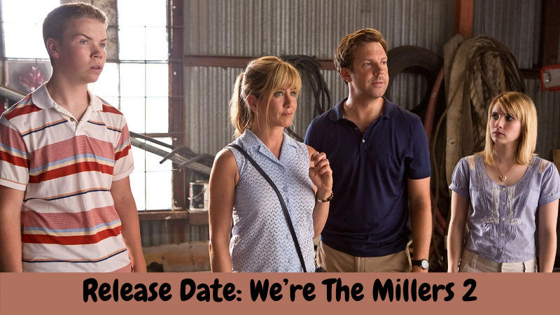 Release Date: We’re The Millers 2