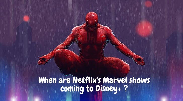 When are Netflix's Marvel shows coming to Disney+ ?