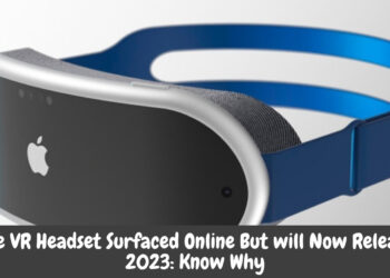 Apple VR Headset Surfaced Online But will Now Release in 2023: Know Why
