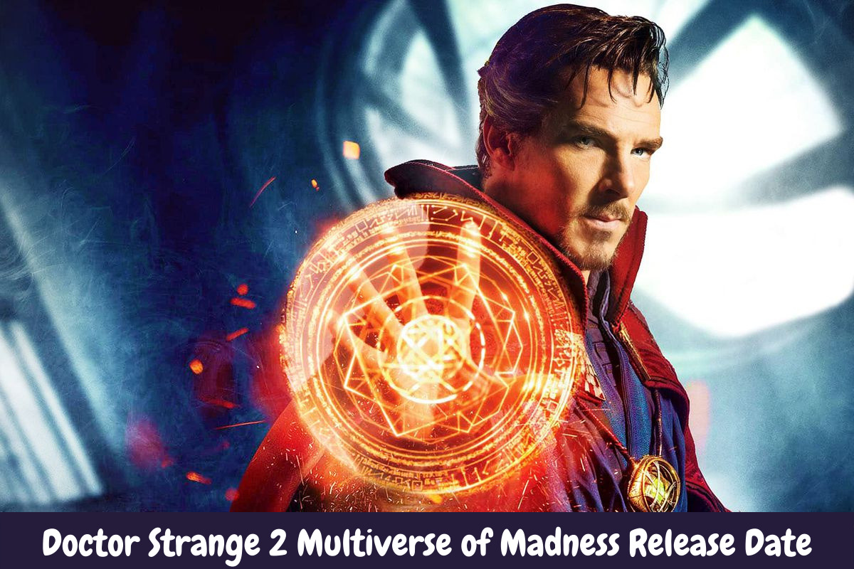 Doctor Strange 2 Multiverse of Madness Release Date