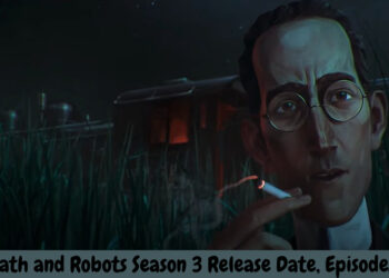 Love, Death and Robots Season 3 Release Date, Episodes, Trailer