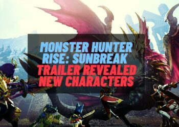Monster Hunter Rise: Sunbreak Trailer Revealed New Characters