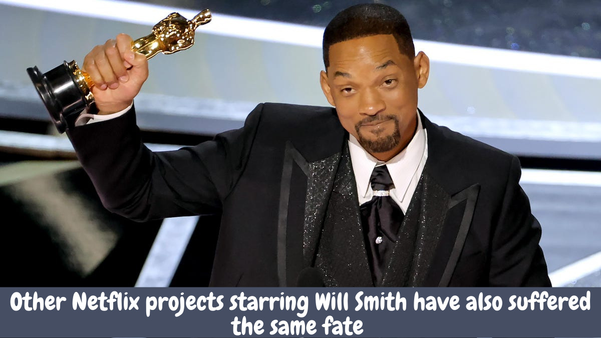 Other Netflix projects starring Will Smith have also suffered the same fate 