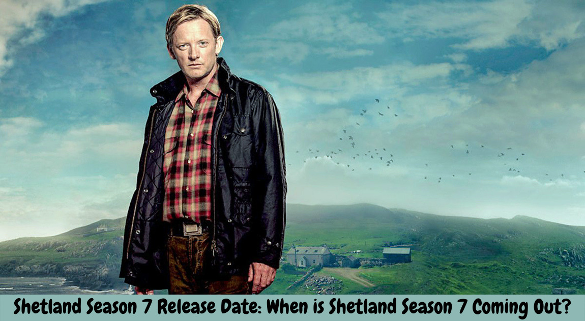 Shetland Season 7 Release Date: When is Shetland Season 7 Coming Out?