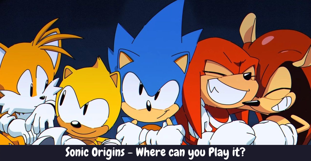 Sonic Origins - Where can you Play it?