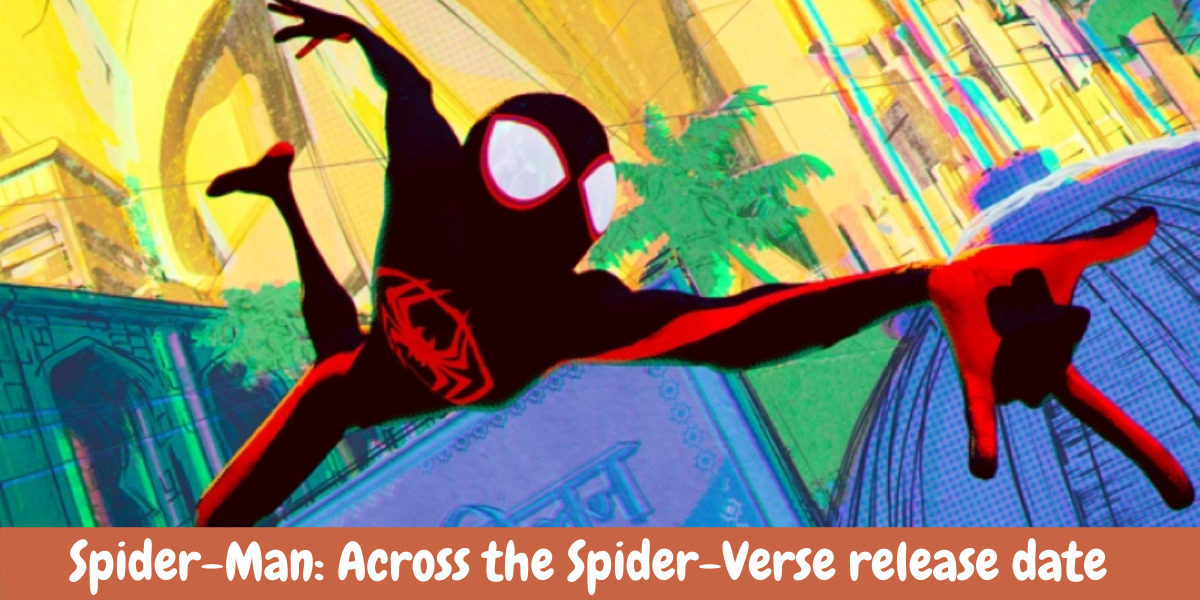 Spider-Man: Across the Spider-Verse release date