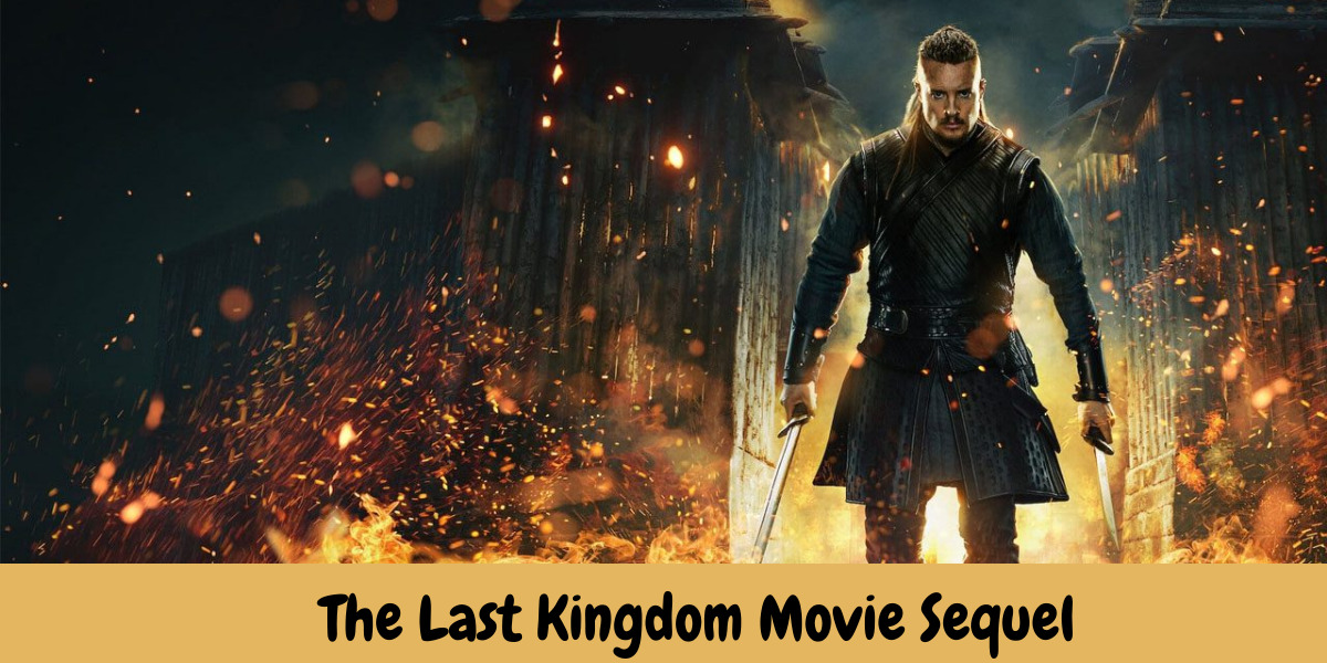 The Last Kingdom Movie Sequel 