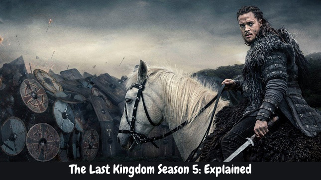 The Last Kingdom Season 5: Explained