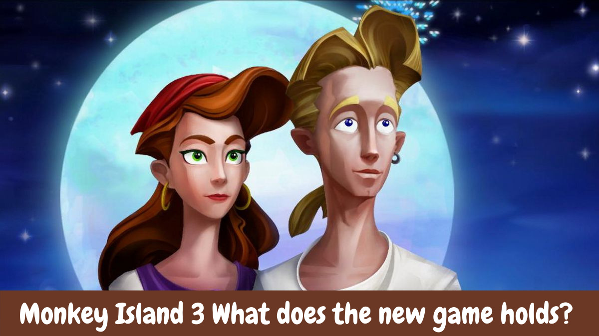 Monkey Island 3 What does the new game holds? 