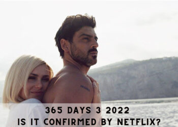 365 Days 3 2022 is it Confirmed by Netflix?
