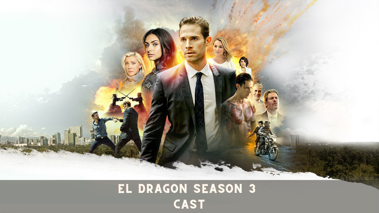 El Dragon Season 3 Cast
