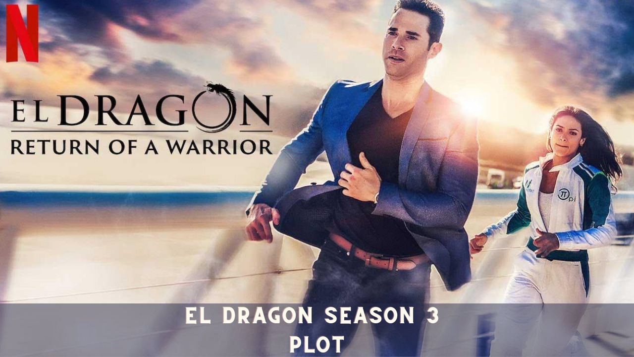 El Dragon Season 3 Plot