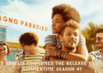 Has Netflix Confirmed the Release Date of Summertime Season 4?