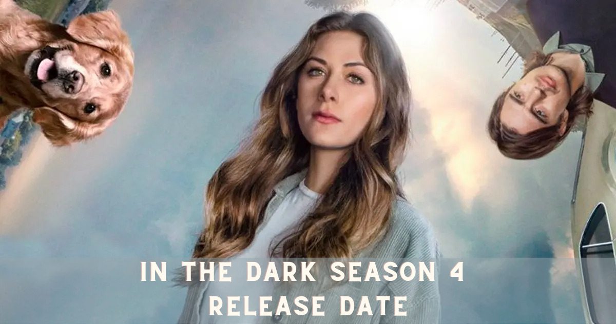 In The Dark Season 4 Release Date