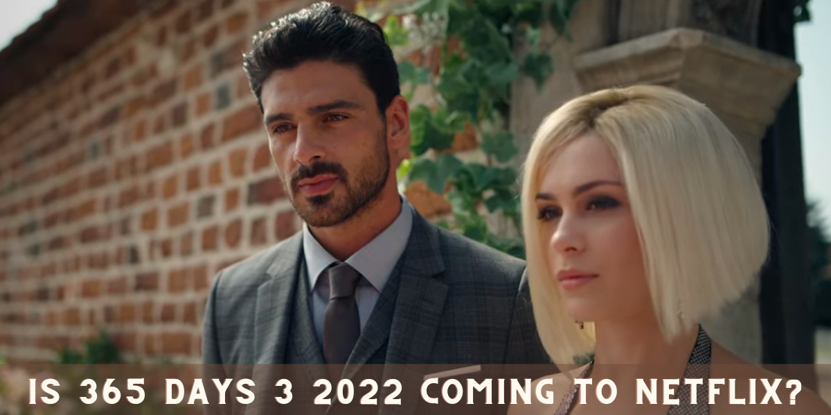 Is 365 Days 3 2022 Coming to Netflix?