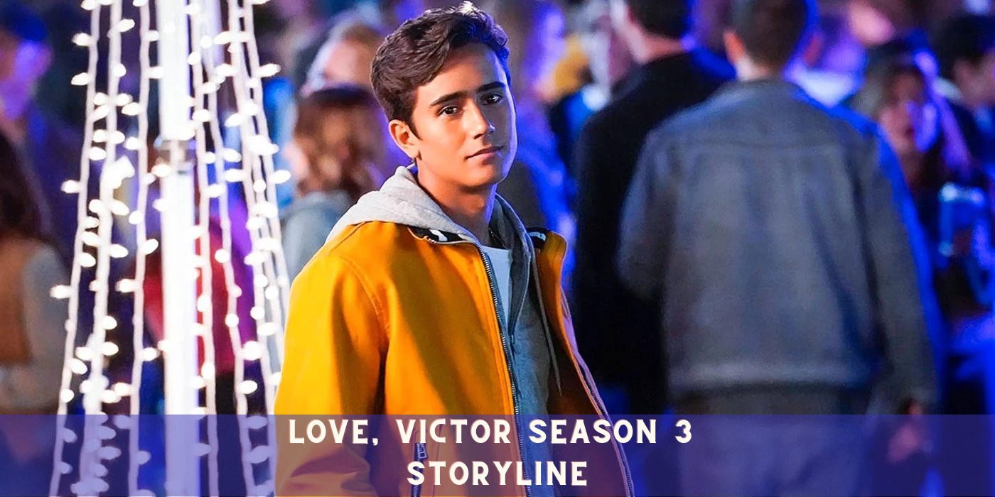 Love, Victor Season 3 Storyline