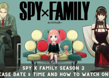 Spy x Family Season 2 Release Date & Time and How to Watch Online