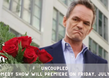 Uncoupled - A New Comedy Show will Premiere on Friday, July 29 2022