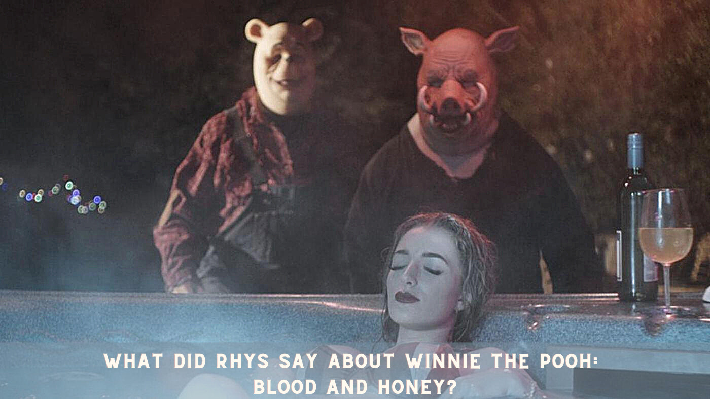 What did Rhys say about Winnie the Pooh: Blood and Honey?