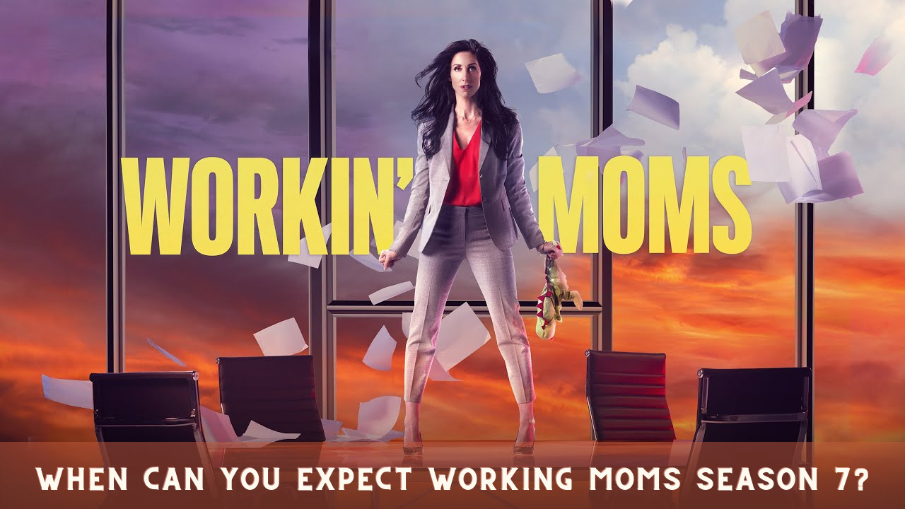 When Can You Expect Working Moms Season 7?