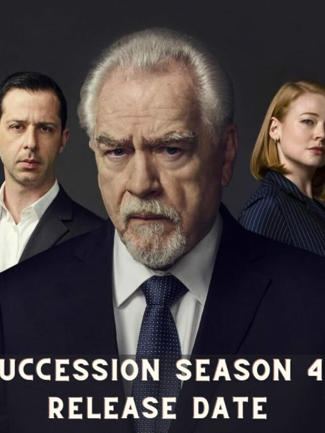 Succession Season 4 Cast, Storyline, Release Date, Time and Trailer