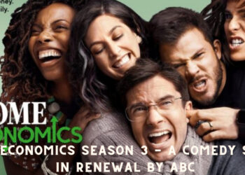 Home Economics Season 3 - A Comedy Series in Renewal by ABC