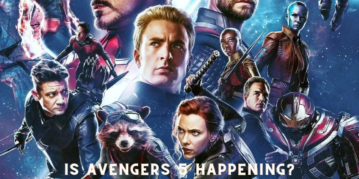 Is Avengers 5 Happening?