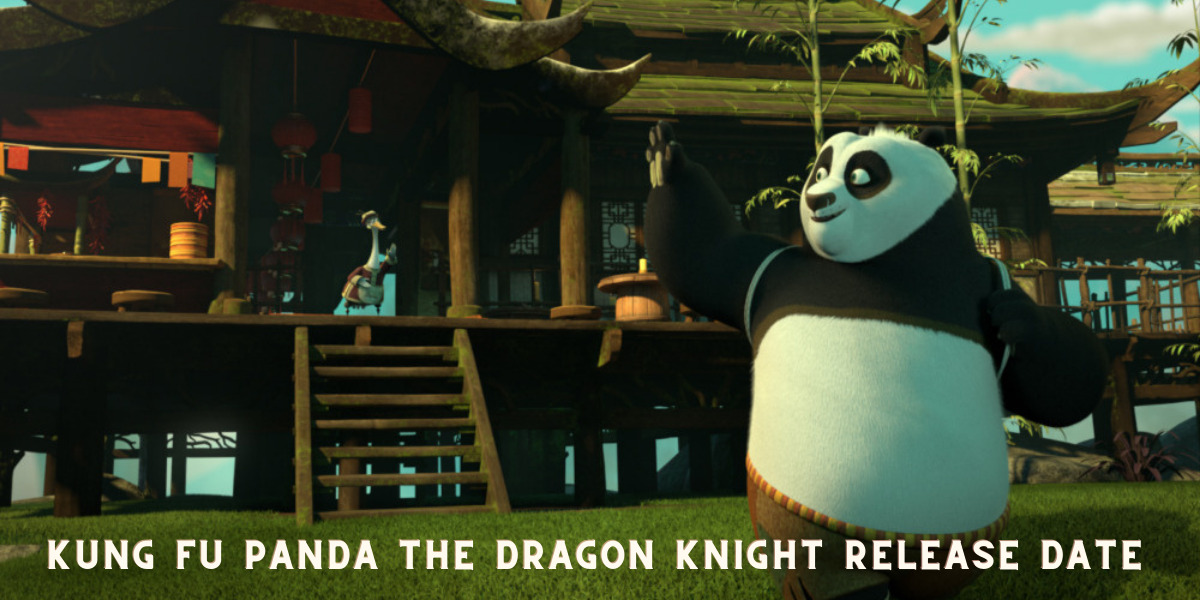 Kung Fu Panda The Dragon Knight Release Date