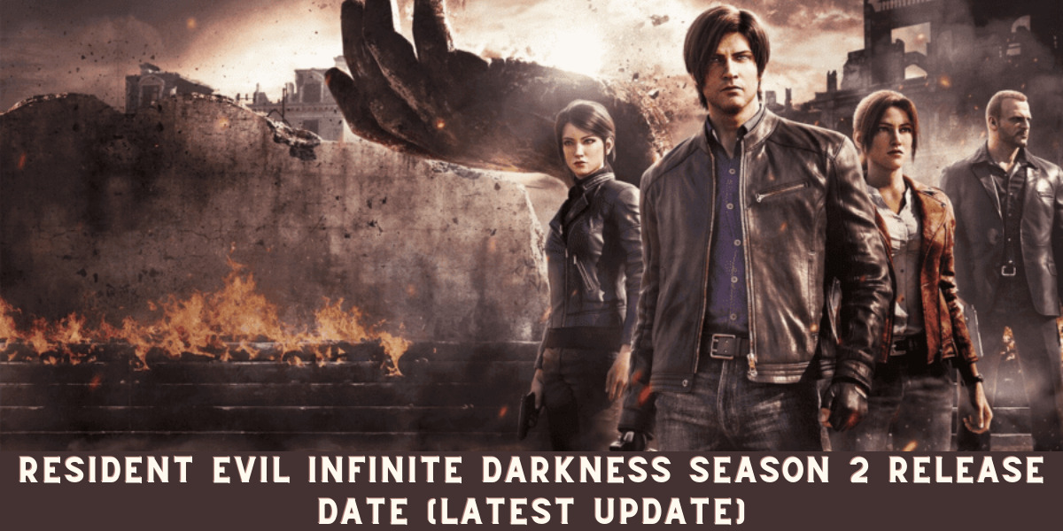 Resident Evil Infinite Darkness Season 2 Release Date (Latest Update) - Chronicles News