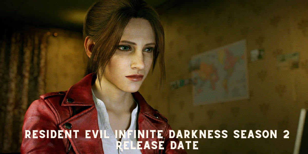 Resident Evil Infinite Darkness Season 2 Release Date