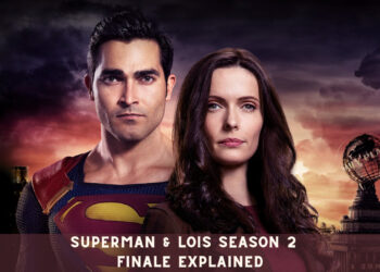 Superman & Lois Season 2 Finale Explained