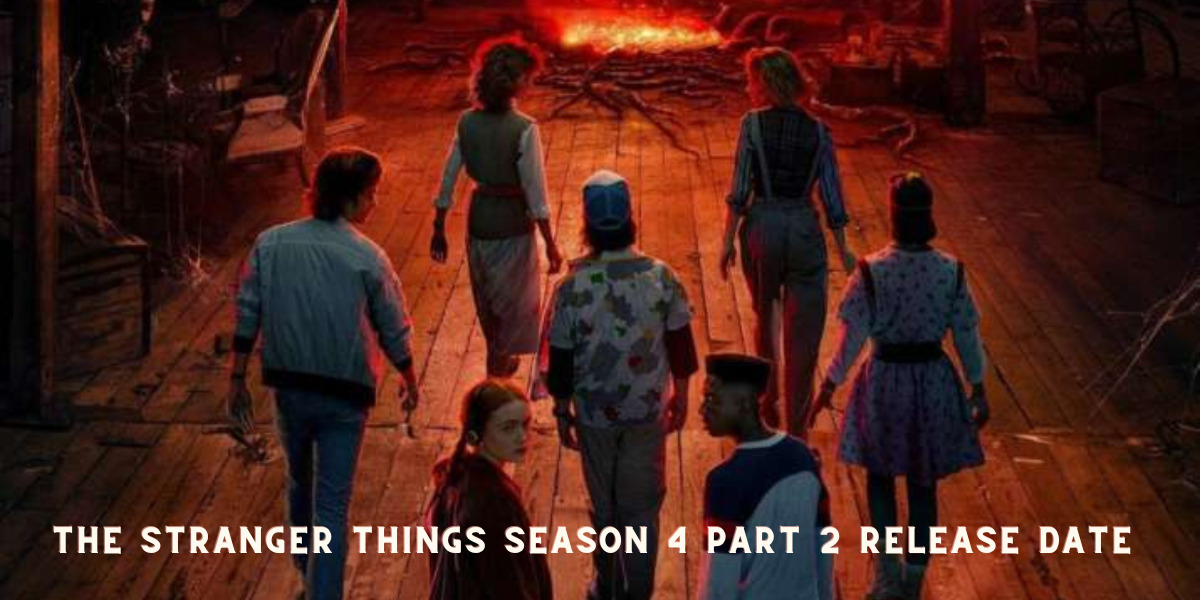 The Stranger Things Season 4 Part 2 Release Date 