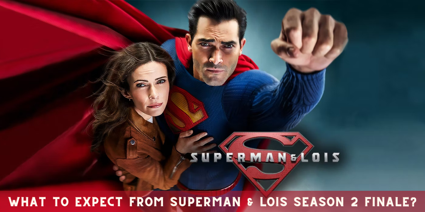 What to expect from Superman & Lois Season 2 Finale