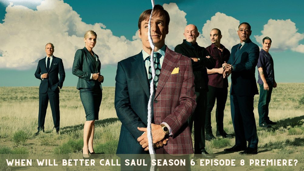 When will Better Call Saul Season 6 Episode 8 Premiere?
