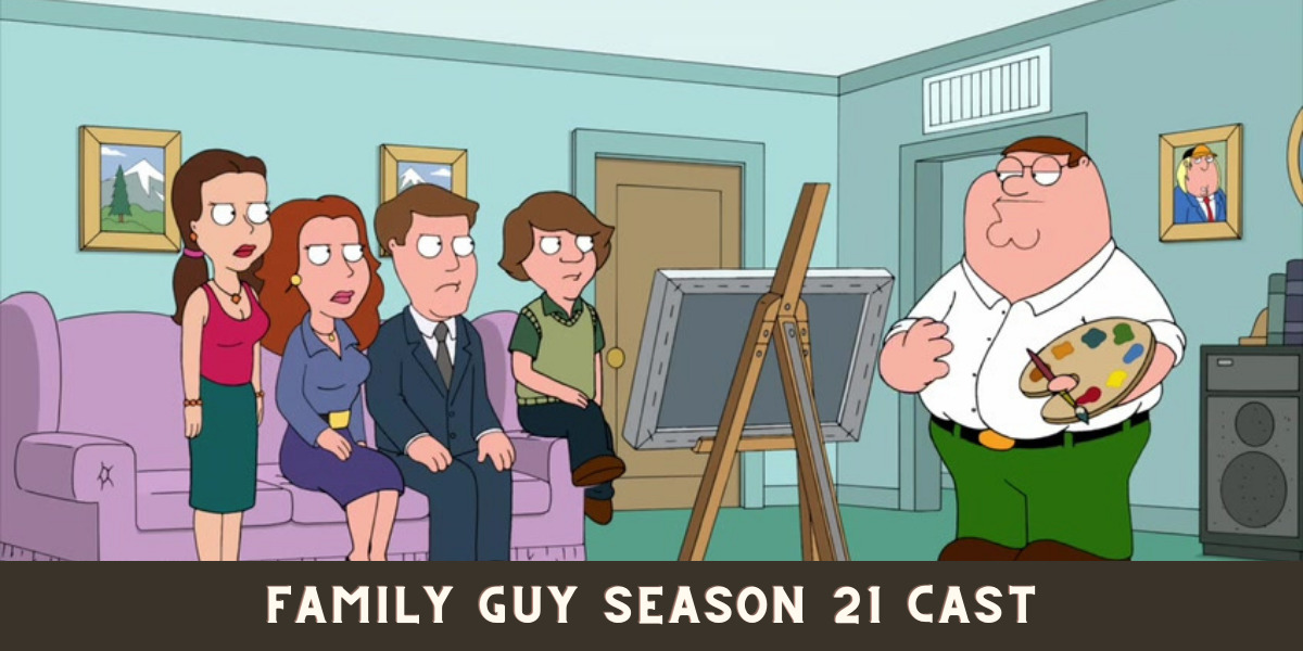 Family Guy Season 21 Cast