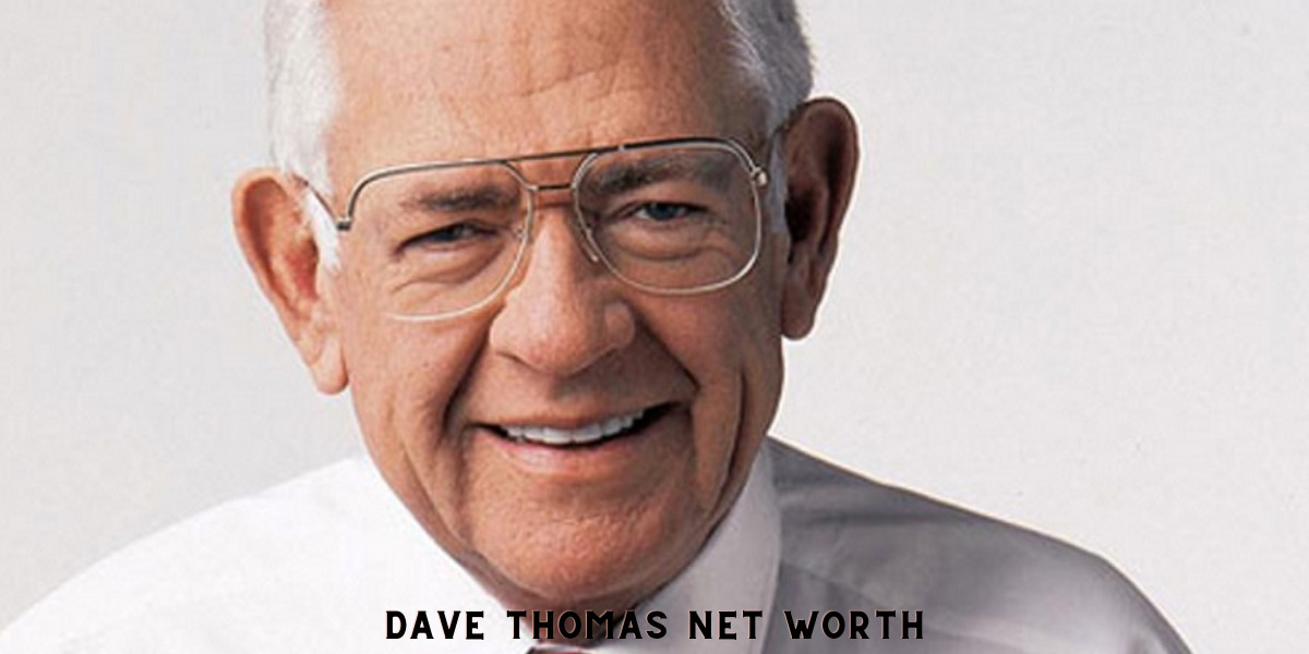 What was Dave Thomas Net Worth at Death?