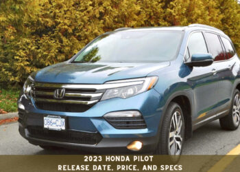 2023 Honda Pilot: Release Date, Price, and Specs