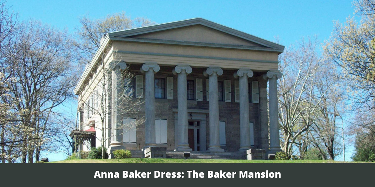 Anna Baker Dress: The Baker Mansion