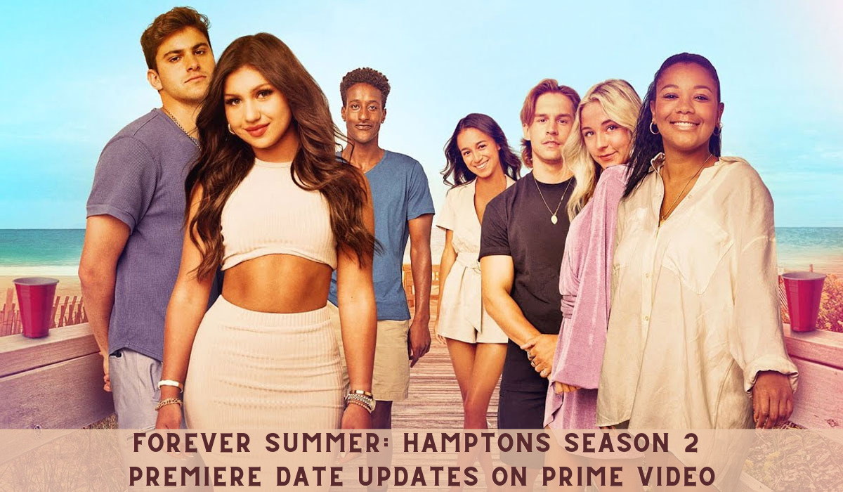 Forever Summer: Hamptons Season 2 Premiere Date Updates on Prime Video