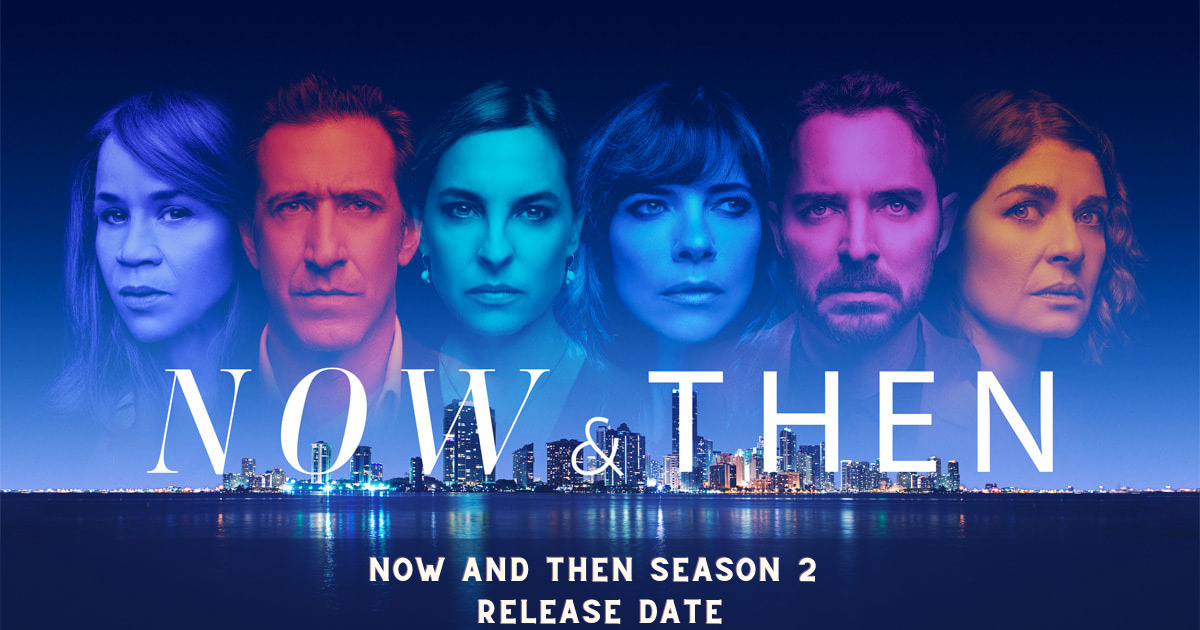 Now And Then Season 2 Release Date