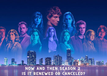 Now and Then Season 2 - Is it Renewed or Canceled?