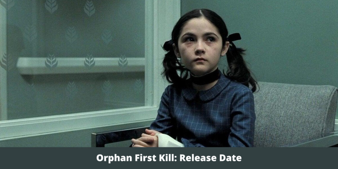 Orphan First Kill Release Date, Cast, Plot and Trailer - Chronicles News